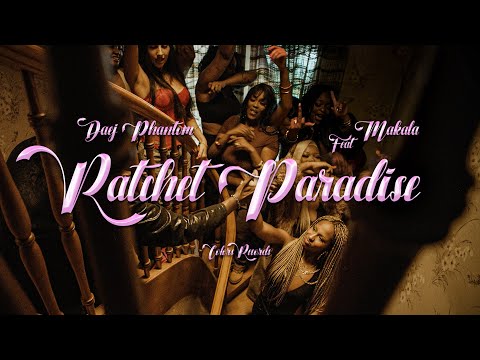 Daej Phantom ft. Makala - Ratchet Paradise