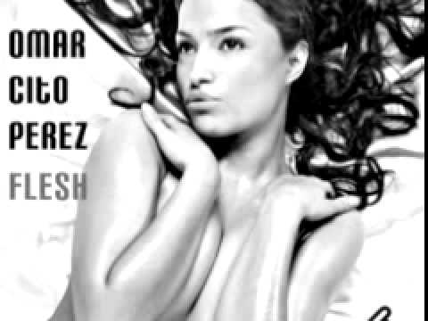 Omar Cito Perez 'Flesh' (Cito's Original Big Room Mix)