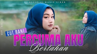 Download lagu Cut Rani - Percuma Aku Bertahan mp3