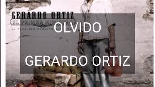 OLVIDO ( LETRA ) GERARDO ORTIZ