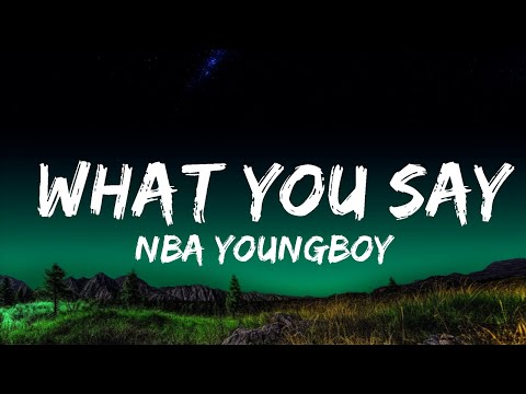 NBA YoungBoy - What You Say (Lyrics) ft. Post Malone & The Kid LAROI  | 25 Min