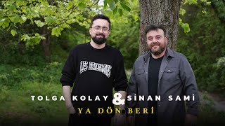 Download lagu Sinan Sami & Tolga Kolay - ''Ya Dön Beri'' mp3