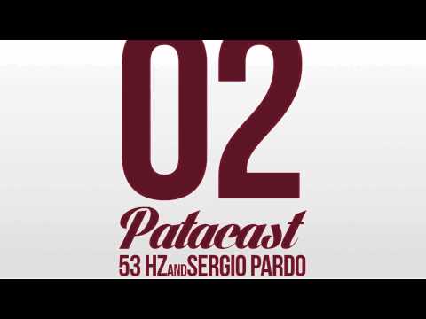 Patacast 02 | 53 Hz & Sergio Pardo (April 2014)