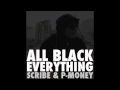 Scribe & P-Money - All Black Everything