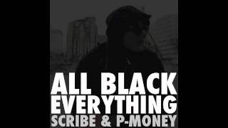 Scribe & P-Money - All Black Everything