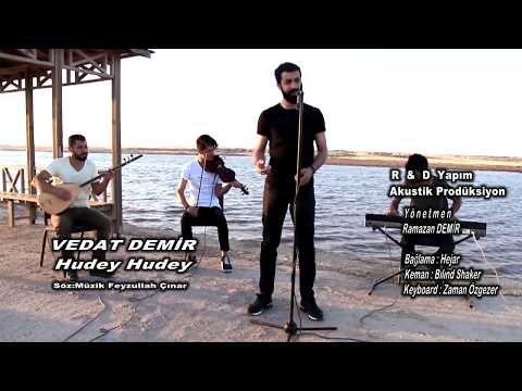 Vedat Demir Hudey Hudey Akustik 2017 Yeni  Yönetmen Ramazan DEMİR