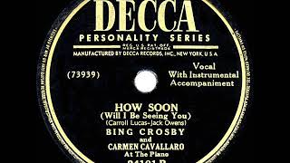 1947 HITS ARCHIVE: How Soon (Will I Be Seeing You) - Bing Crosby &amp; Carmen Cavallaro