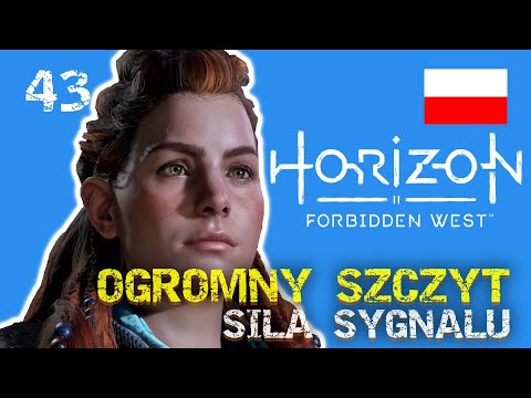 OGROMNY SZCZYT - SIŁA SYGNAŁU 🔥 HORIZON Forbidden West #43 Gameplay PL PS5 4K