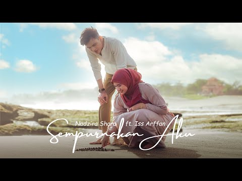Nadzira Shafa Ft Iss Arffan - Sempurnakan Aku (Official Music Video)