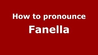 How to pronounce Fanella