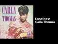 Loneliness - Carla Thomas