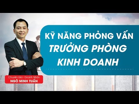 Kỹ năng phỏng vấn trưởng phòng kinh doanh Phần I - Ngô Minh Tuấn | Học Viện CEO Việt Nam