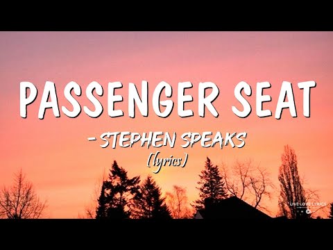 PASSENGER SEAT -  Stephen Speaks (LYRICS)