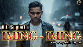 Download lagu IMING IMING – Rita Sugiarto | Andi Gayo91 Cover | Classic Dangdut Galau Slow Rock Version mp3