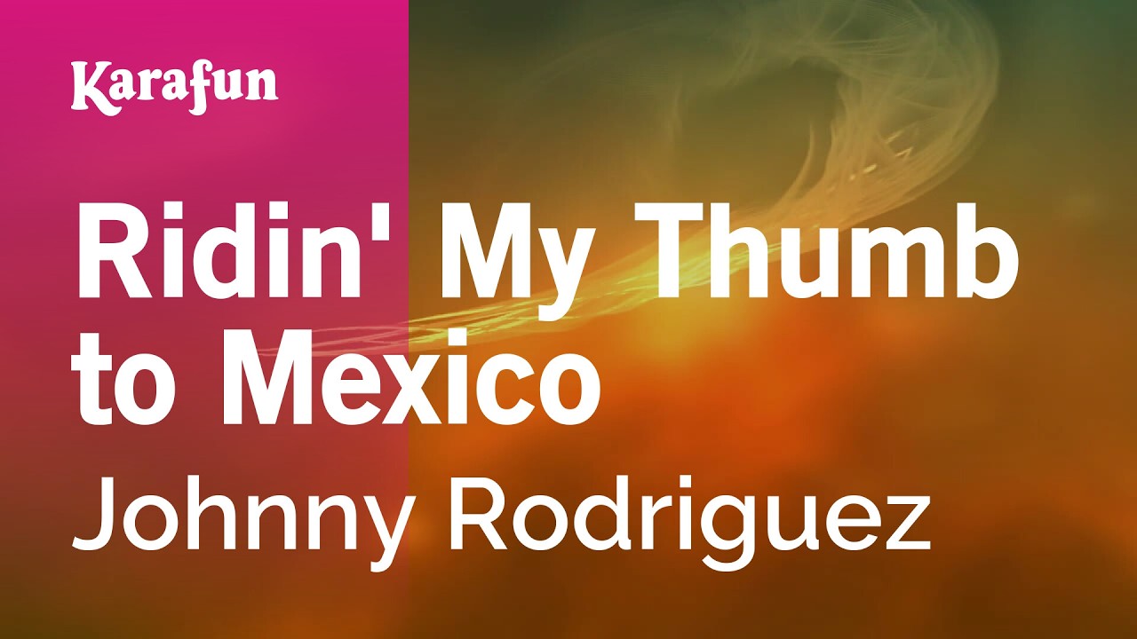 Ridin' My Thumb to Mexico - Johnny Rodriguez | Karaoke Version | KaraFun
