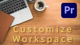 Workspace Overview And How to Customize Layout in Adobe Premiere Pro CC 2020