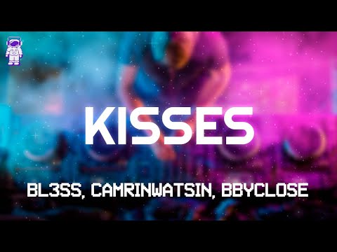 BL3SS, CamrinWatsin - Kisses (feat. bbyclose) // Lyrics