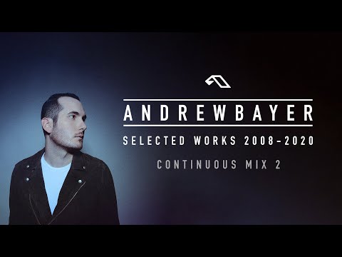 Andrew Bayer: Selected Works (2008 - 2020) - Continuous Mix 2