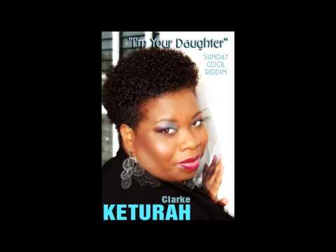KETURAH CLARKE: I'M YOUR DAUGHTER