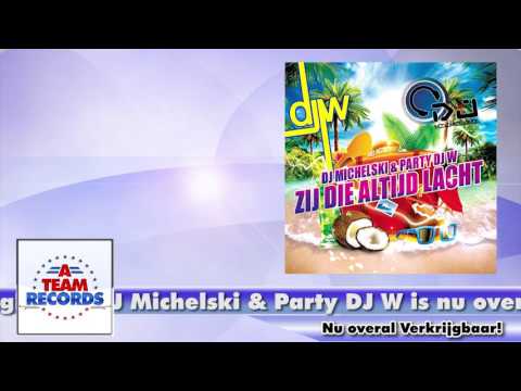 DJ Michelski & Party DJ W - Zij die altijd lacht (Clip)
