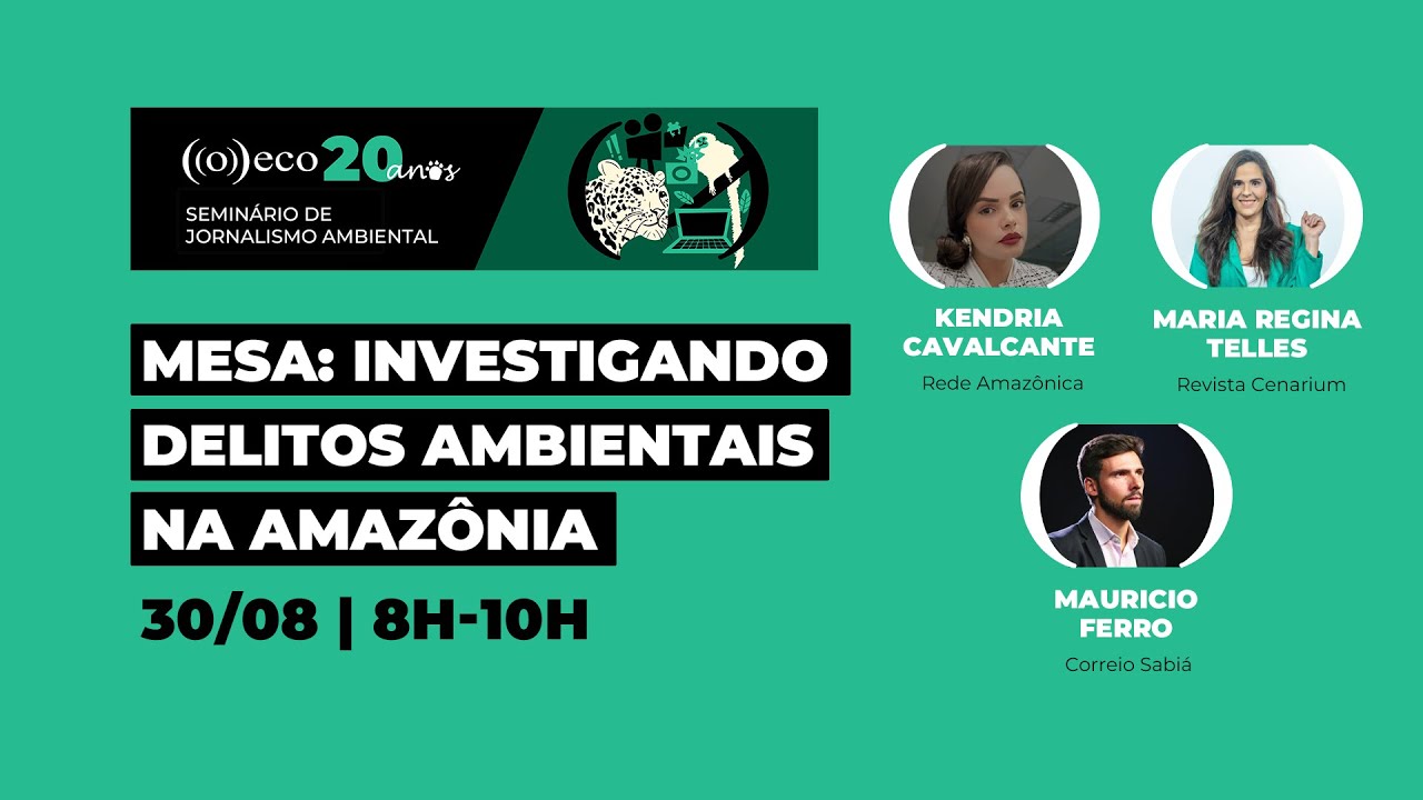 Mesa 3: Investigando Delitos Ambientais na Amazônia | Seminário de Jornalismo Ambiental ((o))eco