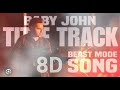 Baby John Beast Mode 8D Audio Varun Thaman S Raja Kumari Adviteeya Ritesh G Rao Kalees