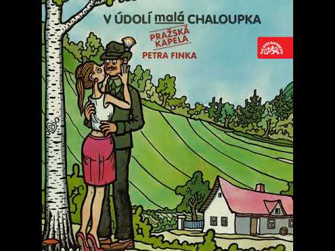 PRAŽSKÁ KAPELA PETRA FINKA - V údolí malá chaloupka - lidová / úprava Petr Fink