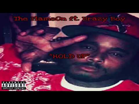 The FlameOn ft. Brazy Boy - "Hold Up"