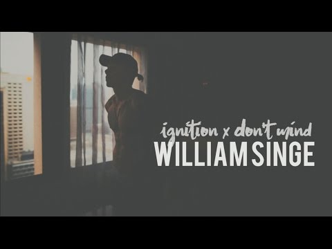 William Singe - Ignition x Don't Mind (lyrics)