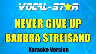 Barbra Streisand - Never Give Up (Karaoke Version) with Lyrics HD Vocal-Star Karaoke