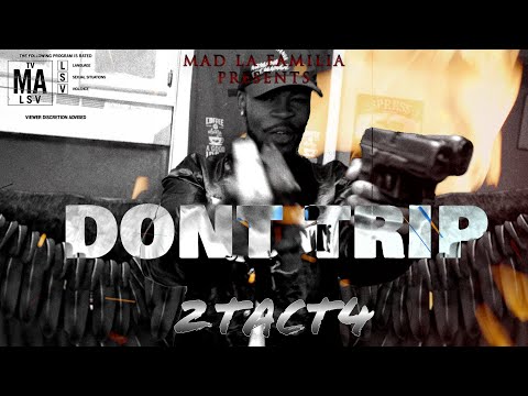 2Tact4 - Don't Trip | Shot By MAD La Familia