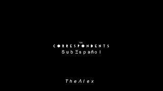 The Correspondents - Inexplicable   // Sub Español