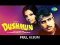 Dushman Full Album Jukebox Vaada Tera Vaada Maine Dekha Tune Dekha Mumtaz Rajesh Khanna
