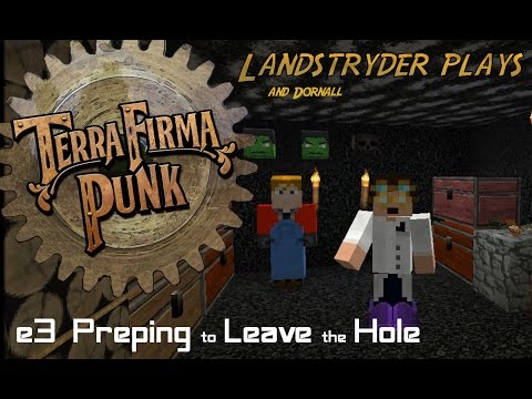 TerraFirma Punk 2.0  -e3-  Preping to Leave the Hole