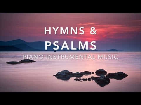 Hymns & Psalms - Piano Music | Prayer Music | Meditation Music | Healing Music | Worship Music