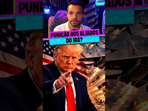 PUNIÇÃO AOS ALIADOS DO IRÃ?