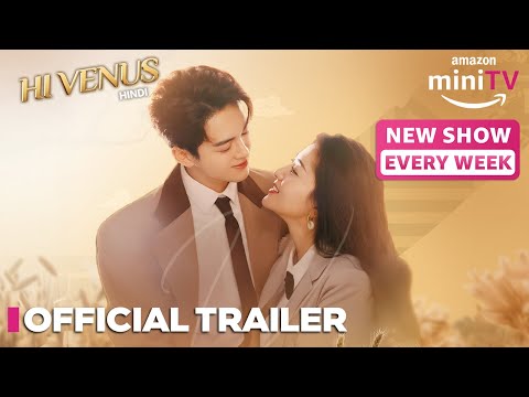Hi Venus - Official Trailer | Chinese  Drama In Hindi | Amazon miniTV Imported