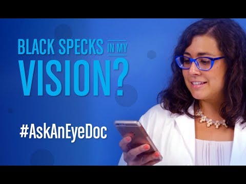 Ask An Eye Doc: What are the black specks floating in...