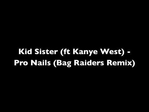 Kid Sister (ft Kanye West) - Pro Nails (Bag Raiders Remix)