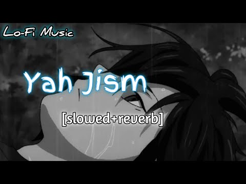 Yah Jism Hai To Kya | [slowed+reverb] | Lo-Fi Music,