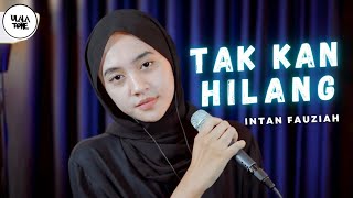 Download lagu TAK KAN HILANG || BUDI DOREMI - COVER & LIRIK - INTAN FAUZIAH mp3