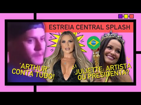 Juliette: ARTISTA OU PRESIDENTA? 'Arthur Aguiar' CONTA TUDO! | Estreia CENTRAL SPLASH