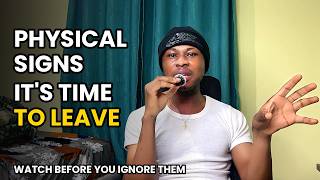 The Physical Signs It's Time to Leave. My Experience!!!!