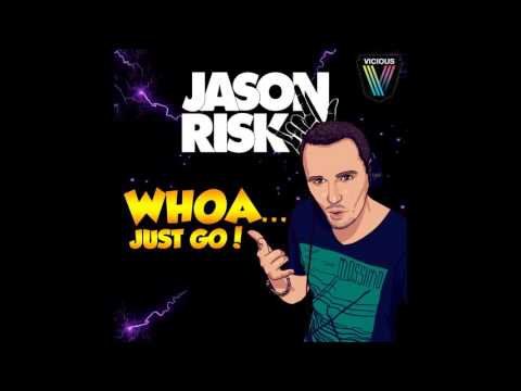 Jason Risk - Whoa, Just Go [Vicious]