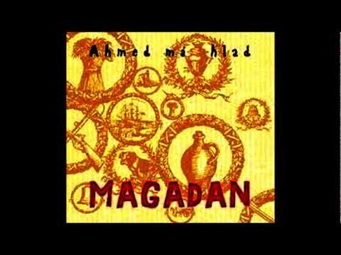 Ahmed Má Hlad - Magadan