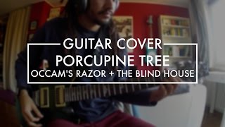 Porcupine Tree - Occam's Razor + The Blind House (Guitar cover)