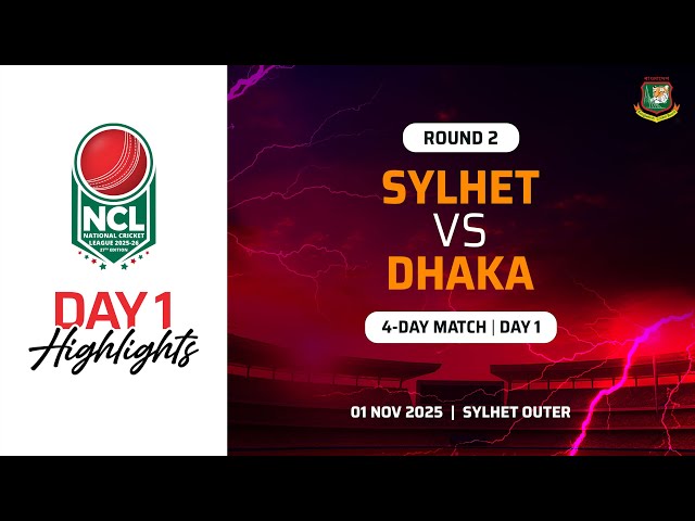 Highlights | Round 2 | 4 Day Match | Day   1 | Sylhet VS Dhaka | Sylhet Outer | 27th NCL, 2025 2026