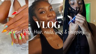 TRAVEL PREP VLOG: HAIR, NAILS, WAX & SHOPPING