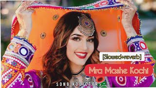 Mra Mashe Kochi 😍😍 Pashto Song (Slowed+Rever