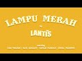 The Lantis - Lampu Merah (Official Music Video)